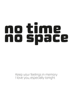 No time, no space…